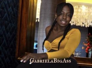 GabrielaBigAss