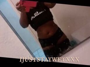 IJUSTSTAYWETXXX