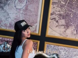 Im_Here_Foru
