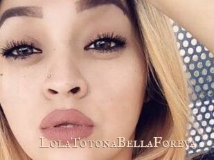 LolaTotonaBellaForeva