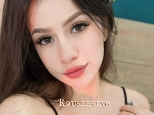 Rouseeking