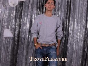 TroyePleasure