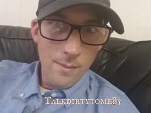 Talkdirtytome85