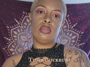 Thickthickrush